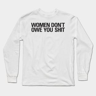 Sarcasm Women Don't Owe You Shit Vintage Aesthetics Streetwear Long Sleeve T-Shirt